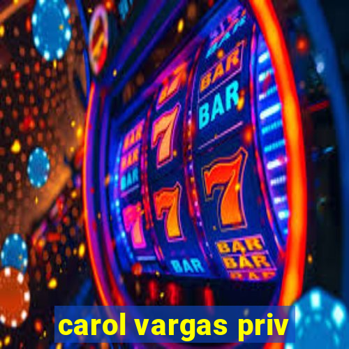 carol vargas priv